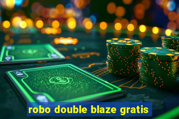 robo double blaze gratis